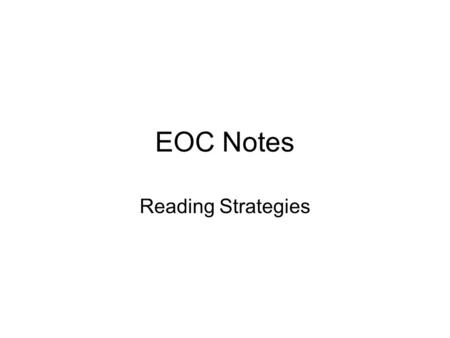 EOC Notes Reading Strategies. Predicting Many of the questions will ask you to use FACTS to think about what may happen later on in a passage. FACTS are.