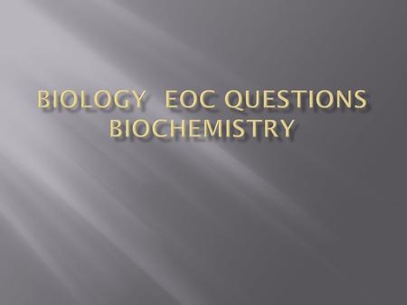 BIOLOGY EOC QUESTIONS BIOCHEMISTRY