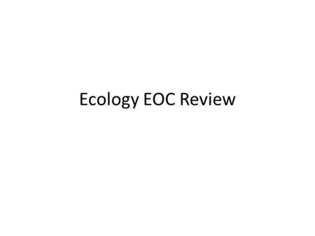 Ecology EOC Review.