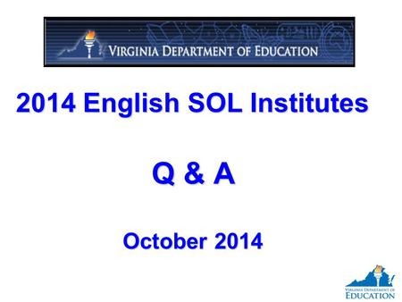 2014 English SOL Institutes Q & A October 2014. HB 930 2014 General Assembly legislation amended § 22.1-253.13:3.C of the Code of Virginia to eliminate.