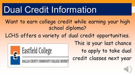 Dual Credit Information Want to earn college credit while earning your high school diploma? LCHS offers a variety of dual credit opportunities. This is.