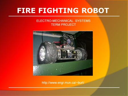 FIRE FIGHTING ROBOT ELECTRO-MECHANICAL SYSTEMS TERM PROJECT 1