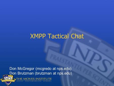 XMPP Tactical Chat Don McGregor (mcgredo at nps.edu)