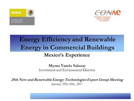 Comisión Nacional para el Ahorro de Energía Energy Efficiency and Renewable Energy in Commercial Buildings Mexico’s Experience Myrna Varela Salazar Investment.