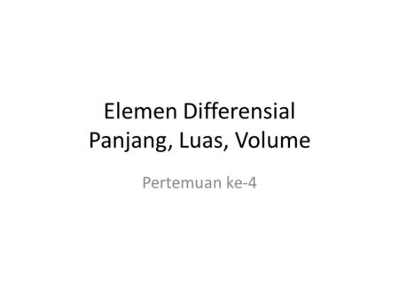 Elemen Differensial Panjang, Luas, Volume
