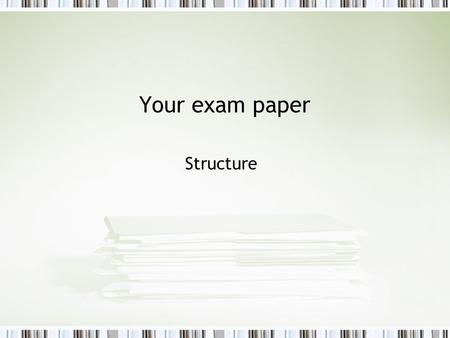 Your exam paper Structure. Important parts: Abstract 4-10 full sentences (Swales 2004 282) Keywords in abstract – ”Google” (Booth 1995 219 220) Which.
