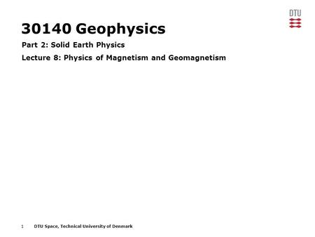 30140 Geophysics Part 2: Solid Earth Physics