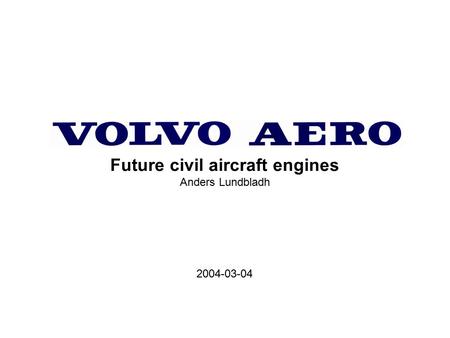 Future civil aircraft engines Anders Lundbladh