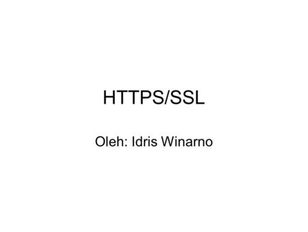 HTTPS/SSL Oleh: Idris Winarno. Persiapan Pastikan repository debian # vim /etc/apt/sources.list deb  etch main contrib non-freehttp://kebo.vlsm.org/debian.