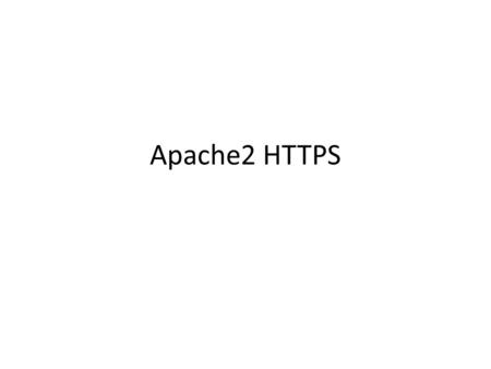 Apache2 HTTPS. 1. Install webserver Apache # apt-get install apache2 2. Buat direktori untuk menyimpan file https # mkdir /var/www/secure 3. Instalasi.