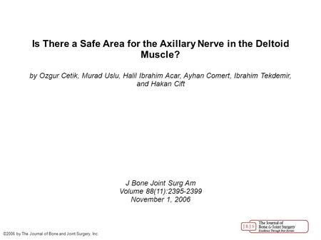 Is There a Safe Area for the Axillary Nerve in the Deltoid Muscle? by Ozgur Cetik, Murad Uslu, Halil Ibrahim Acar, Ayhan Comert, Ibrahim Tekdemir, and.