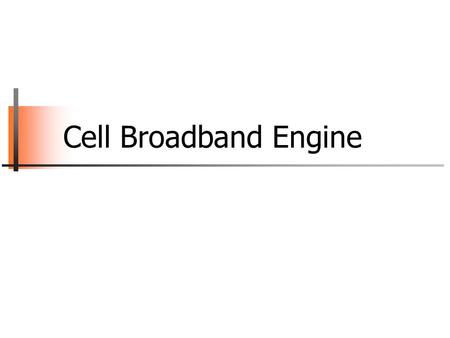 Cell Broadband Engine. INF5062, Carsten Griwodz & Pål Halvorsen University of Oslo Cell Broadband Engine Structure SPE PPE MIC EIB.