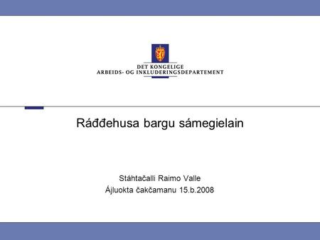 Ráđđehusa bargu sámegielain Stáhtačalli Raimo Valle Ájluokta čakčamanu 15.b.2008.