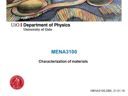 MENA3100,OBK, 21.01.15 MENA3100 Characterization of materials.