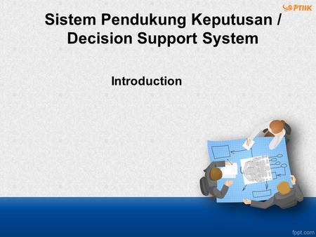 Sistem Pendukung Keputusan / Decision Support System