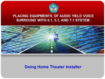 Doing Home Theater Installer PLACING EQUIPMENTS OF AUDIO YIELD VOICE SURROUND WITH 4.1, 5.1, AND 7.1 SYSTEM.