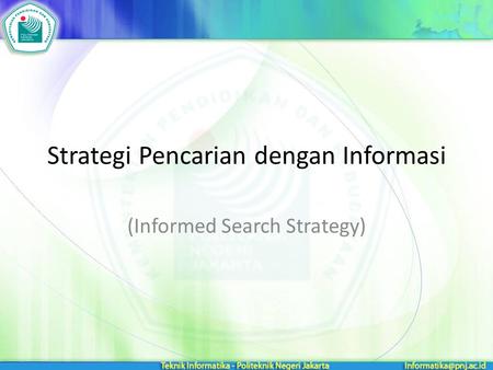 Strategi Pencarian dengan Informasi (Informed Search Strategy)
