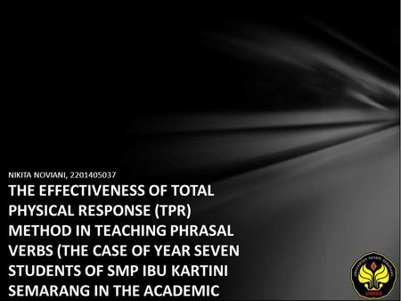 NIKITA NOVIANI, 2201405037 THE EFFECTIVENESS OF TOTAL PHYSICAL RESPONSE (TPR) METHOD IN TEACHING PHRASAL VERBS (THE CASE OF YEAR SEVEN STUDENTS OF SMP.
