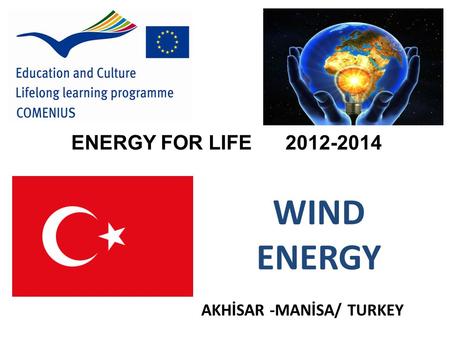 AKHİSAR -MANİSA/ TURKEY ENERGY FOR LIFE 2012-2014 WIND ENERGY.