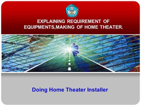 Doing Home Theater Installer EXPLAINING REQUIREMENT OF EQUIPMENTS,MAKING OF HOME THEATER.