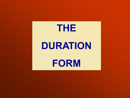 THE DURATION FORM.