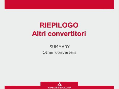 SUMMARY Other converters RIEPILOGO Altri convertitori RIEPILOGO Altri convertitori.