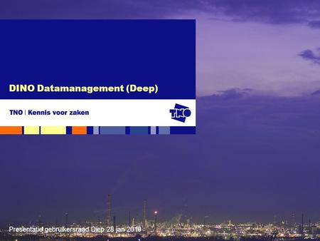 Presentatie gebruikersraad Diep 28 jan 2010 DINO Datamanagement (Deep)