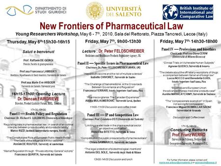 New Frontiers of Pharmaceutical Law Young Researchers Workshop, May 6 - 7 th, 2010, Sala del Rettorato, Piazza Tancredi, Lecce (Italy) For further information.