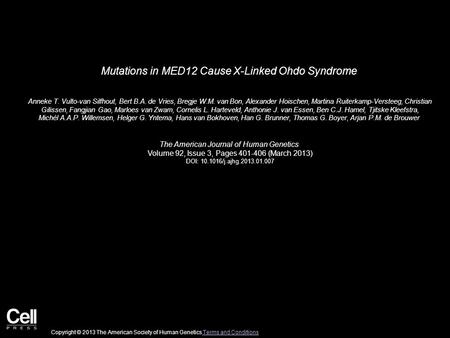 Mutations in MED12 Cause X-Linked Ohdo Syndrome Anneke T. Vulto-van Silfhout, Bert B.A. de Vries, Bregje W.M. van Bon, Alexander Hoischen, Martina Ruiterkamp-Versteeg,