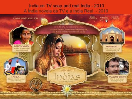 India on TV soap and real India - 2 010 A Índia novela da TV e a Índia Real - 2010.