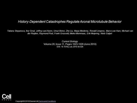 History-Dependent Catastrophes Regulate Axonal Microtubule Behavior Tatiana Stepanova, Ihor Smal, Jeffrey van Haren, Umut Akinci, Zhe Liu, Marja Miedema,