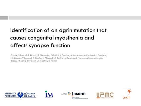 Identification of an agrin mutation that causes congenital myasthenia and affects synapse function C Huzé, S Bauché, P Richard, F Chevessier, E Goillot,