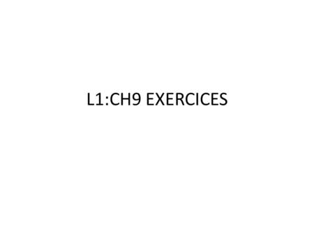 L1:CH9 EXERCICES. EXERCICE 1: -RE VERBS 1. I wait. 2. He answers. 3. She sells. 4. We lose.