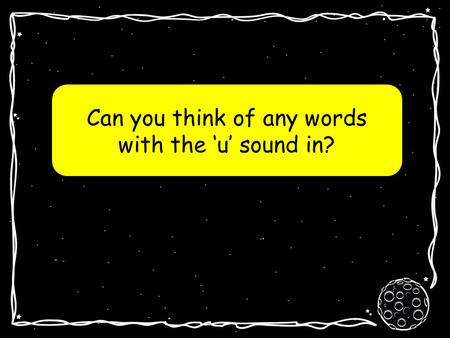 Can you think of any words with the ‘u’ sound in?