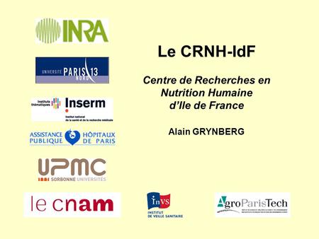 Le CRNH-IdF Centre de Recherches en Nutrition Humaine d’Ile de France Alain GRYNBERG.