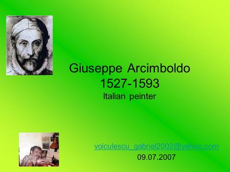 Giuseppe Arcimboldo 1527-1593 Italian peinter 09.07.2007.