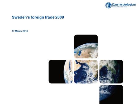 Sweden’s foreign trade 2009 17 March 2010. Källa: WTO; International Trade Statistics 2009.