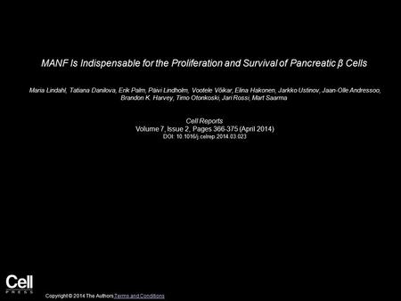 MANF Is Indispensable for the Proliferation and Survival of Pancreatic β Cells Maria Lindahl, Tatiana Danilova, Erik Palm, Päivi Lindholm, Vootele Võikar,