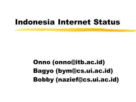 Indonesia Internet Status Onno Bagyo Bobby