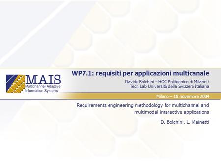Davide Bolchini - HOC Politecnico di Milano / Tech Lab Università della Svizzera Italiana WP7.1: requisiti per applicazioni multicanale Requirements engineering.