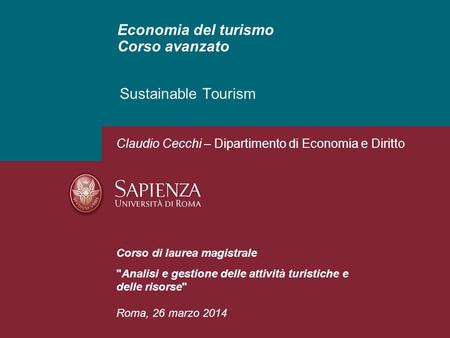 Economia del turismo Corso avanzato Sustainable Tourism Corso di laurea magistrale Analisi e gestione delle attività turistiche e delle risorse Roma,