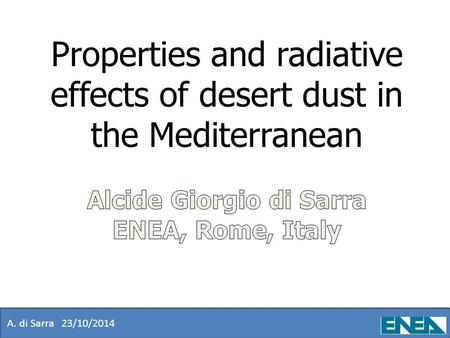 A. di Sarra 23/10/2014. radiation budget surface energy budget photochemistry heterogeneous chemistry air quality/health fertilization atmospheric thermal.