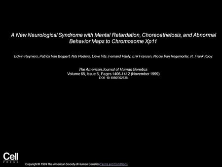 A New Neurological Syndrome with Mental Retardation, Choreoathetosis, and Abnormal Behavior Maps to Chromosome Xp11 Edwin Reyniers, Patrick Van Bogaert,