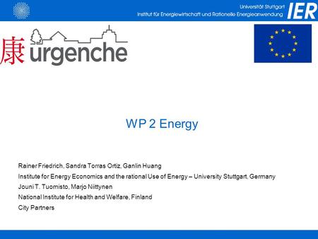 Rainer Friedrich, Sandra Torras Ortiz, Ganlin Huang Institute for Energy Economics and the rational Use of Energy – University Stuttgart, Germany Jouni.