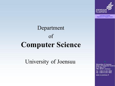 University of Joensuu Dept. of Computer Science P.O. Box 111 FIN- 80101 Joensuu Tel. +358 13 251 7959 fax +358 13 251 7955 www.cs.joensuu.fi Department.