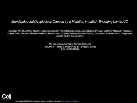 Mandibuloacral Dysplasia Is Caused by a Mutation in LMNA-Encoding Lamin A/C  Giuseppe Novelli, Antoine Muchir, Federica Sangiuolo, Anne Helbling-Leclerc,