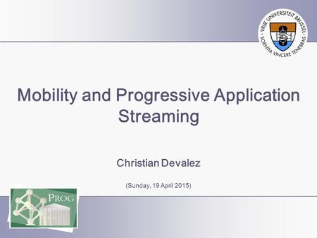 Christian Devalez (Sunday, 19 April 2015) Mobility and Progressive Application Streaming.