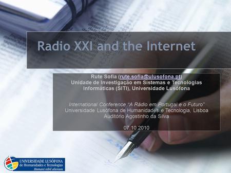Radio XXI and the Internet Rute Sofia Unidade de Investigação em Sistemas e Tecnologias Informáticas (SITI),