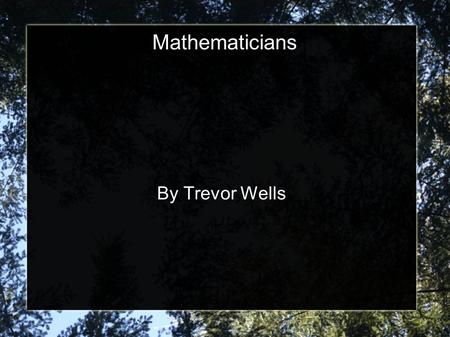 Mathematicians By Trevor Wells. Nicolas Chuquet Nicolas Chuquet was a French matematician that was born in either 1445.