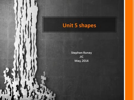 Unit 5 shapes Stephen Roney JIC May, 2014. Dome Stephen Roney JIC May, 2014.